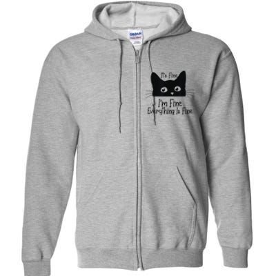 Black Cat Its Fine Im Fine Everything Is Fine Meow Cat Full Zip Hoodie