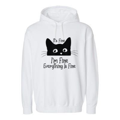 Black Cat Its Fine Im Fine Everything Is Fine Meow Cat Garment-Dyed Fleece Hoodie