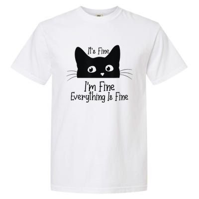 Black Cat Its Fine Im Fine Everything Is Fine Meow Cat Garment-Dyed Heavyweight T-Shirt