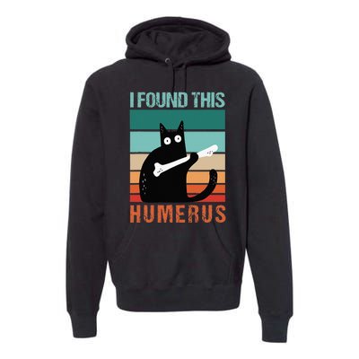 Black Cat I Found This Humerus Cat Joke Premium Hoodie