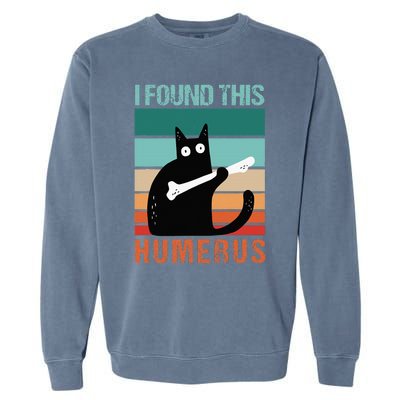 Black Cat I Found This Humerus Cat Joke Garment-Dyed Sweatshirt