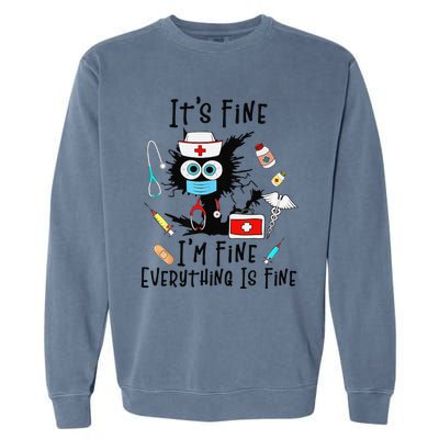 Black Cat Its Fine Im Fine Everything Is Fine Nurse Life Garment-Dyed Sweatshirt