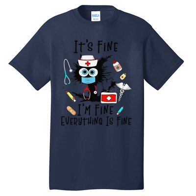 Black Cat Its Fine Im Fine Everything Is Fine Nurse Life Tall T-Shirt