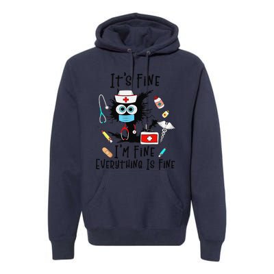 Black Cat Its Fine Im Fine Everything Is Fine Nurse Life Premium Hoodie