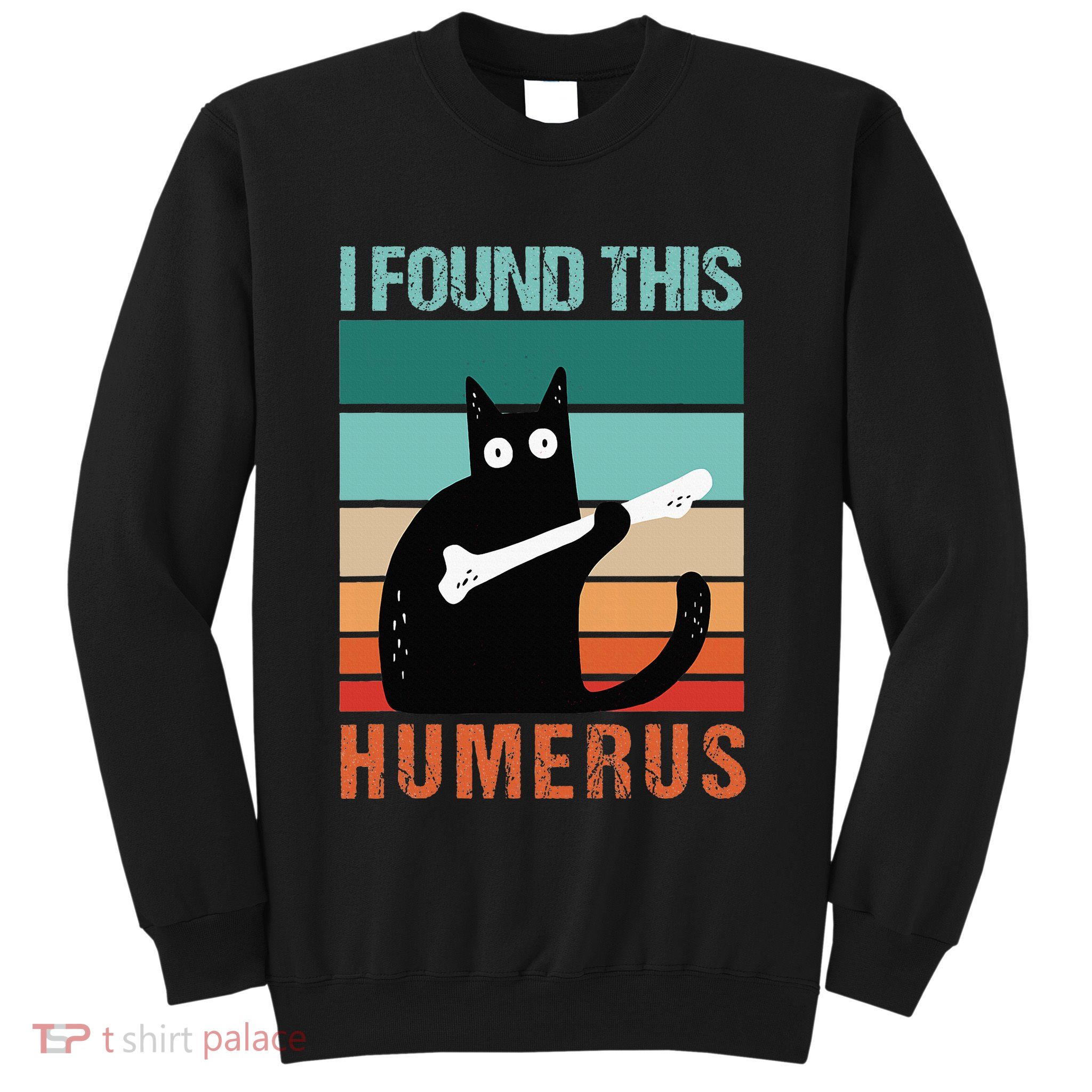 Black Cat I Found This Humerus Cat Joke Sweatshirt