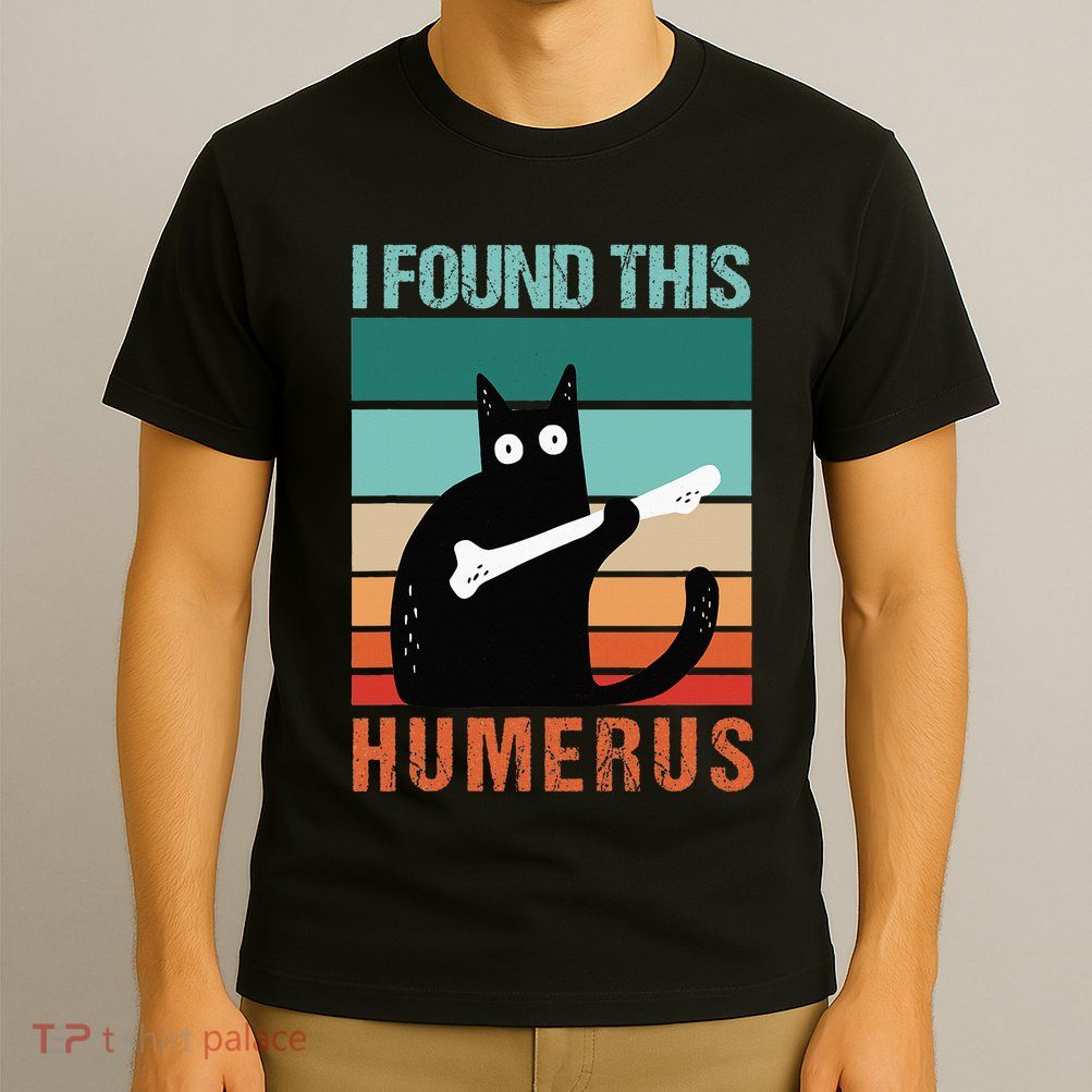 Black Cat I Found This Humerus Cat Joke T-Shirt