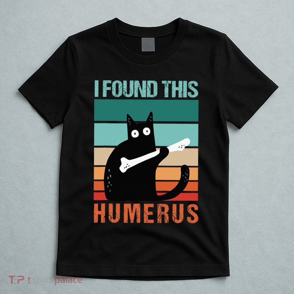 Black Cat I Found This Humerus Cat Joke T-Shirt