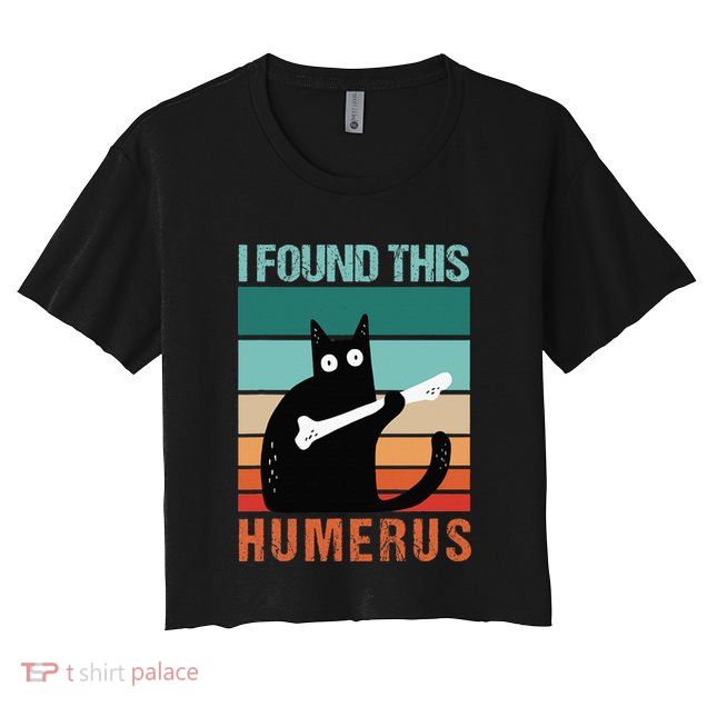 Black Cat I Found This Humerus Cat Joke Crop Top