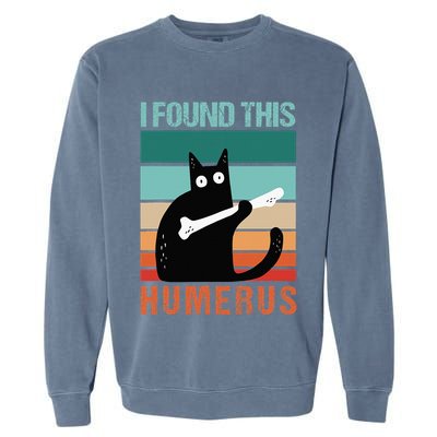 Black Cat I Found This Humerus Cat Joke Garment-Dyed Sweatshirt