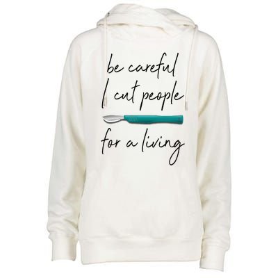 Be Careful I Cut People For A Living Funny Surgeon Surgery Womens Funnel Neck Pullover Hood