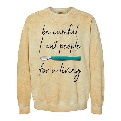 Be Careful I Cut People For A Living Funny Surgeon Surgery Colorblast Crewneck Sweatshirt