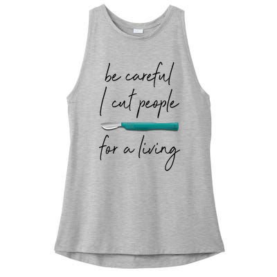 Be Careful I Cut People For A Living Funny Surgeon Surgery Ladies PosiCharge Tri-Blend Wicking Tank