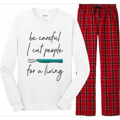 Be Careful I Cut People For A Living Funny Surgeon Surgery Long Sleeve Pajama Set