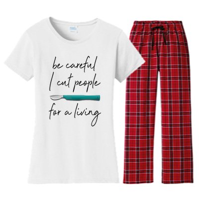 Be Careful I Cut People For A Living Funny Surgeon Surgery Women's Flannel Pajama Set