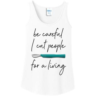 Be Careful I Cut People For A Living Funny Surgeon Surgery Ladies Essential Tank