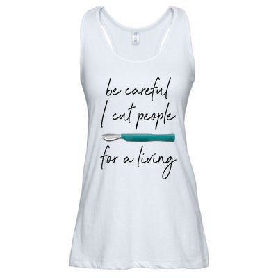 Be Careful I Cut People For A Living Funny Surgeon Surgery Ladies Essential Flowy Tank