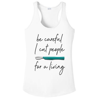 Be Careful I Cut People For A Living Funny Surgeon Surgery Ladies PosiCharge Competitor Racerback Tank