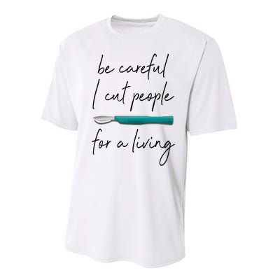 Be Careful I Cut People For A Living Funny Surgeon Surgery Performance Sprint T-Shirt