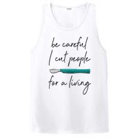 Be Careful I Cut People For A Living Funny Surgeon Surgery PosiCharge Competitor Tank