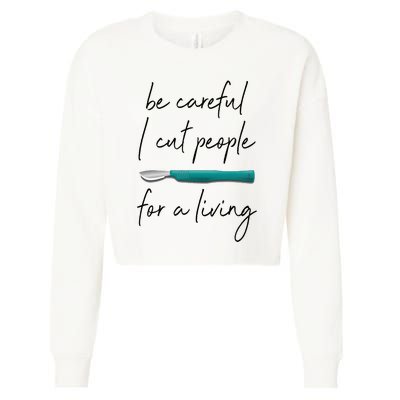 Be Careful I Cut People For A Living Funny Surgeon Surgery Cropped Pullover Crew