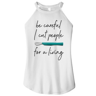 Be Careful I Cut People For A Living Funny Surgeon Surgery Women's Perfect Tri Rocker Tank