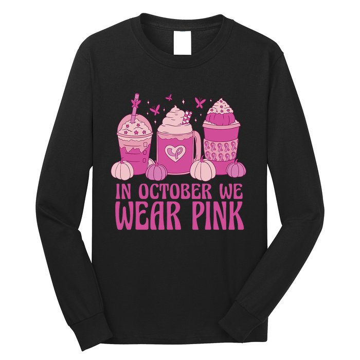 Breast Cancer In October We Wear Pink Long Sleeve Shirt