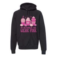 Breast Cancer In October We Wear Pink Premium Hoodie