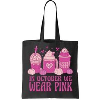 Breast Cancer In October We Wear Pink Tote Bag