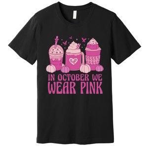 Breast Cancer In October We Wear Pink Premium T-Shirt