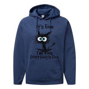 Black Cat Its Fine Im Fine Everything Is Fine Gift Performance Fleece Hoodie