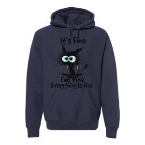 Black Cat Its Fine Im Fine Everything Is Fine Gift Premium Hoodie