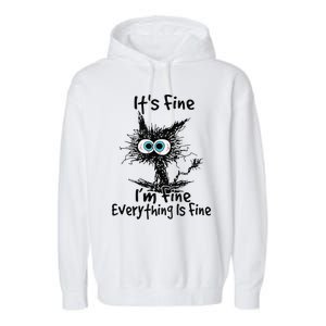 Black Cat Its Fine Im Fine Everything Is Fine Gift Garment-Dyed Fleece Hoodie