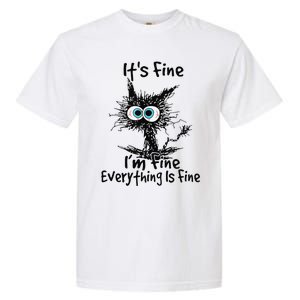 Black Cat Its Fine Im Fine Everything Is Fine Gift Garment-Dyed Heavyweight T-Shirt