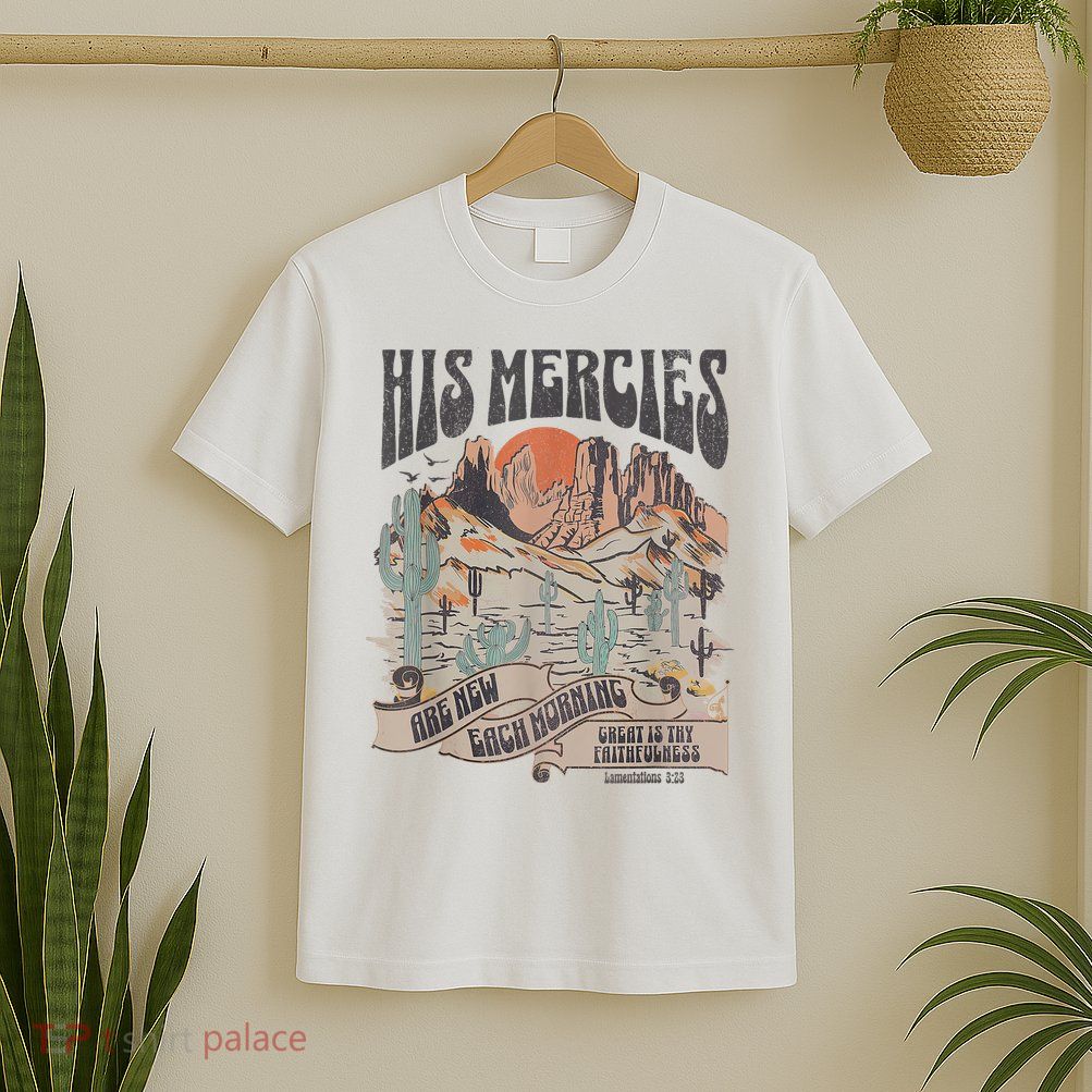 Boho Christian Jesus Apparel Faith Based His Mercies Are New T-Shirt