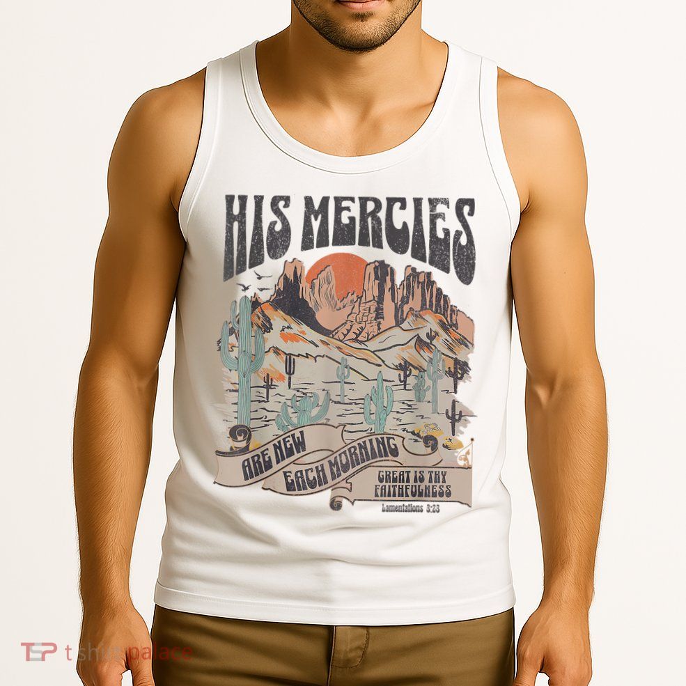 Boho Christian Jesus Apparel Faith Based His Mercies Are New Tank Top