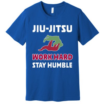 Best Classic Jiu Jitsu Gift Work Hard Stay Humble Meaningful Gift Premium T-Shirt