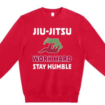 Best Classic Jiu Jitsu Gift Work Hard Stay Humble Meaningful Gift Premium Crewneck Sweatshirt