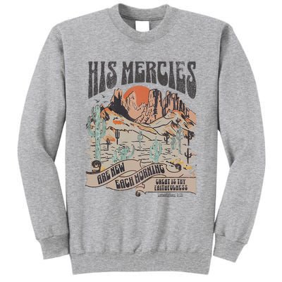 Boho Christian Jesus Apparel Faith Based His Mercies Are New Tall Sweatshirt