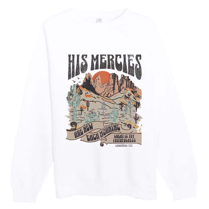 Boho Christian Jesus Apparel Faith Based His Mercies Are New Premium Crewneck Sweatshirt