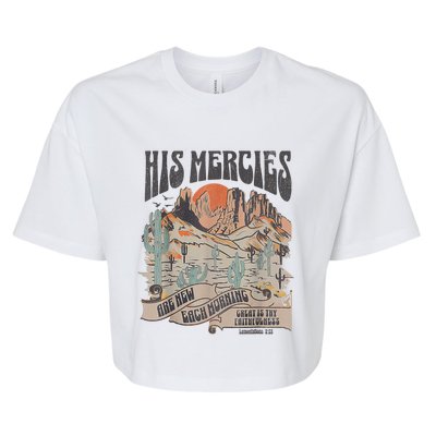 Boho Christian Jesus Apparel Faith Based His Mercies Are New Bella+Canvas Jersey Crop Tee