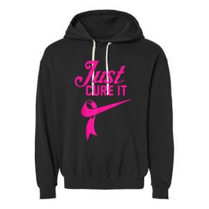 Breast Cancer Just Cure It Garment-Dyed Fleece Hoodie