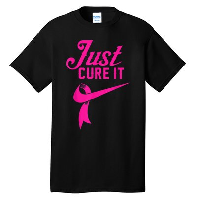 Breast Cancer Just Cure It Tall T-Shirt