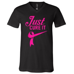 Breast Cancer Just Cure It V-Neck T-Shirt