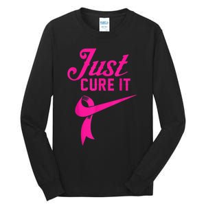 Breast Cancer Just Cure It Tall Long Sleeve T-Shirt