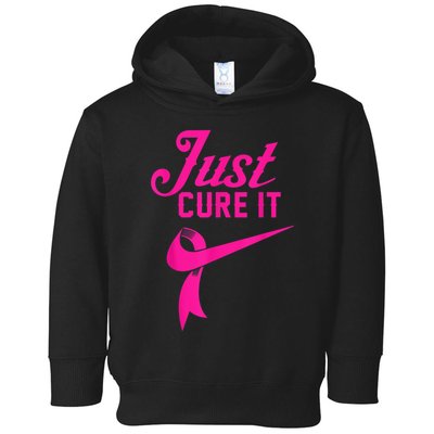 Breast Cancer Just Cure It Toddler Hoodie