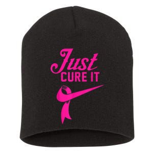 Breast Cancer Just Cure It Short Acrylic Beanie