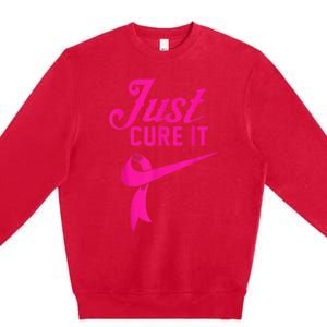 Breast Cancer Just Cure It Premium Crewneck Sweatshirt