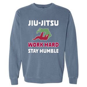 Best Classic Jiu Jitsu Gift Work Hard Stay Humble Meaningful Gift Garment-Dyed Sweatshirt