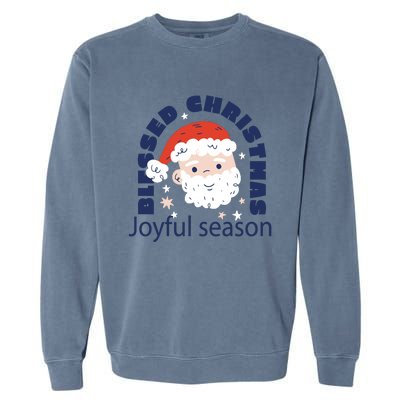 Blessed Christmas Joyful Season Santa Claus Garment-Dyed Sweatshirt