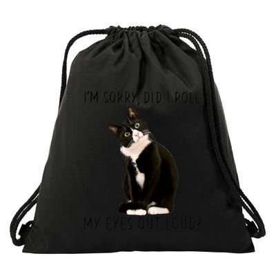 Black Cat Kitten I'm Sorry Did I Roll My Eyes Out Loud Funny Gift Drawstring Bag